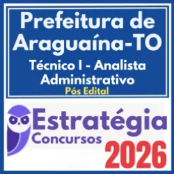 Prefeitura de Araguaína TO (Técnico I – Analista Administrativo) Pós Edital – Estratégia 2026