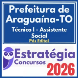 Prefeitura de Araguaína TO (Técnico I – Assistente Social) Pós Edital – Estratégia 2026