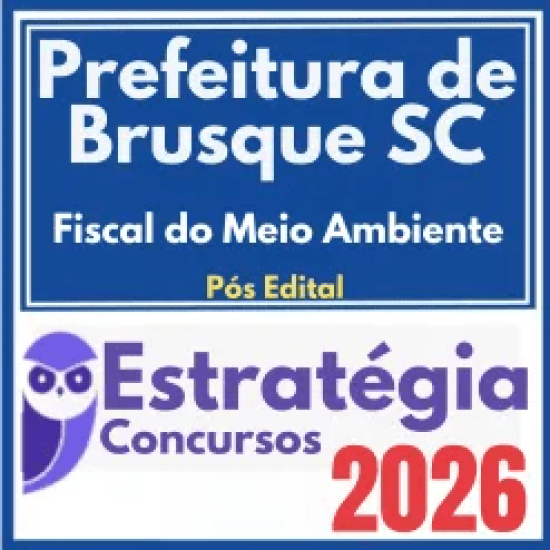 Prefeitura de Brusque SC (Fiscal do Meio Ambiente) Pós Edital – Estratégia 2026
