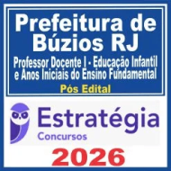 Prefeitura de Búzios RJ (Professor Docente I – Educação Infantil e Anos Iniciais do Ensino Fundamental) Pós Edital – Estratégia 2026