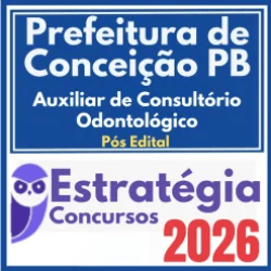 Prefeitura de Conceição PB (Auxiliar de Consultório Odontológico) Pós Edital – Estratégia 2026