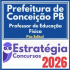 Prefeitura de Conceição PB (Professor de Educação Física) Pós Edital – Estratégia 2026