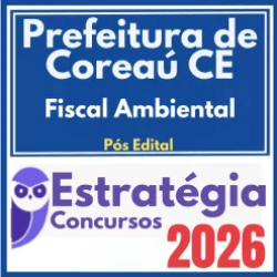 Prefeitura de Coreaú CE (Fiscal Ambiental) Pós Edital – Estratégia 2026
