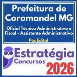 Prefeitura de Coromandel MG (Oficial Técnico Administrativo e Fiscal – Assistente Administrativo) Pós Edital – Estratégia 2026
