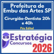 Prefeitura de Embu das Artes SP (Cirurgião-Dentista 20h e 40h) Pós Edital – Estratégia 2026