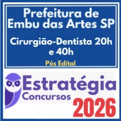Prefeitura de Embu das Artes SP (Cirurgião-Dentista 20h e 40h) Pós Edital – Estratégia 2026