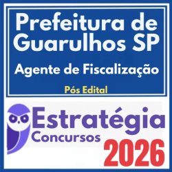 Prefeitura de Guarulhos SP (Agente de Fiscalização) Pós Edital – Estratégia 2026