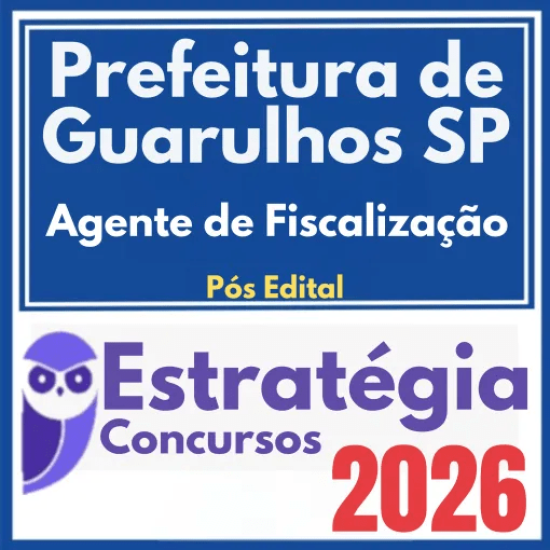 Prefeitura de Guarulhos SP (Agente de Fiscalização) Pós Edital – Estratégia 2026
