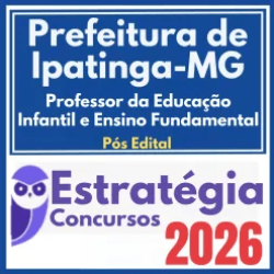 Prefeitura de Ipatinga MG (Professor da Educação Infantil e Ensino Fundamental) Pós Edital – Estratégia 2026