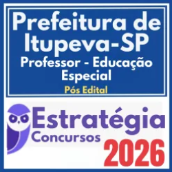 Prefeitura de Itupeva SP (Professor – Educação Especial) Pós Edital – Estratégia 2026