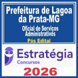 Prefeitura de Lagoa da Prata MG (Oficial de Serviços Administrativos) Pós Edital – Estratégia 2026