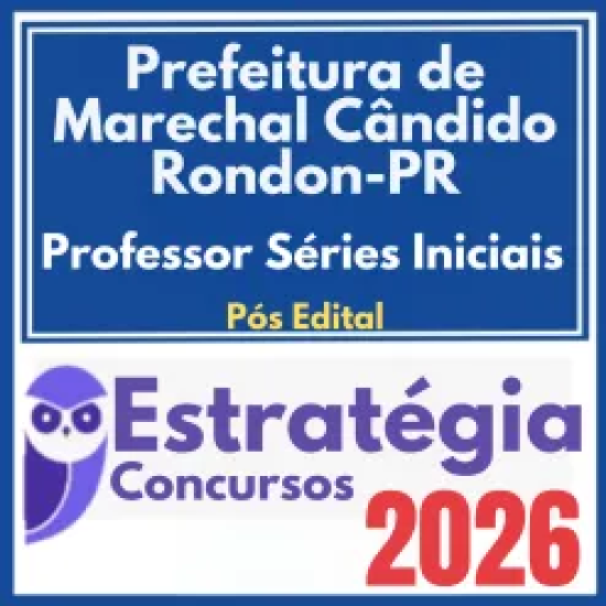 Prefeitura de Marechal Cândido Rondon PR (Professor Séries Iniciais) Pós Edital – Estratégia 2026