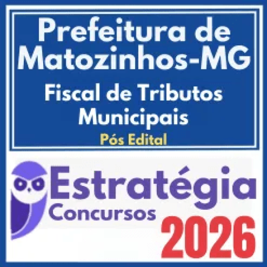 Prefeitura de Matozinhos MG (Fiscal de Tributos Municipais) Pós Edital – Estratégia 2026