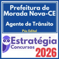 Prefeitura de Morada Nova CE (Agente de Trânsito) Pós Edital – Estratégia 2026