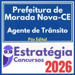 Prefeitura de Morada Nova CE (Agente de Trânsito) Pós Edital – Estratégia 2026