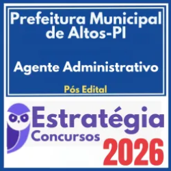 Prefeitura Municipal de Altos PI (Agente Administrativo) Pós Edital – Estratégia 2026