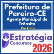 Prefeitura de Pereiro CE (Agente Municipal de Trânsito) Pós Edital – Estratégia 2026