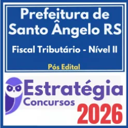 Prefeitura de Santo Ângelo RS (Fiscal Tributário – Nível II) Pós Edital – Estratégia 2026