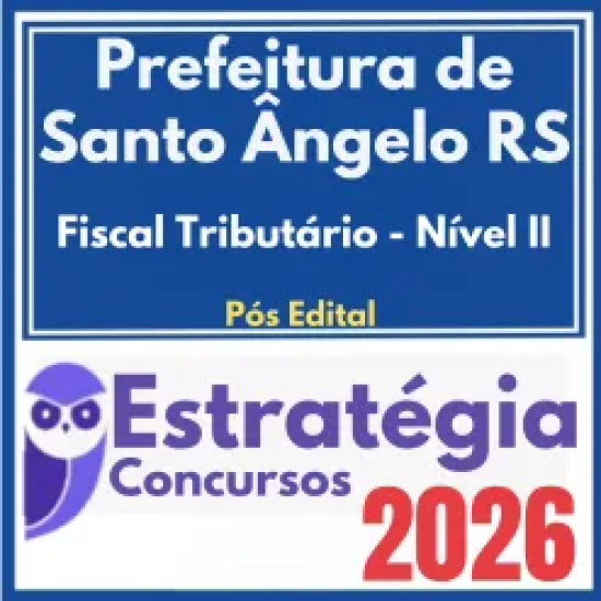 Prefeitura de Santo Ângelo RS (Fiscal Tributário – Nível II) Pós Edital – Estratégia 2026