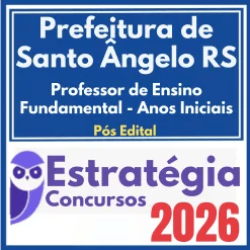Prefeitura de Santo Ângelo RS (Professor de Ensino Fundamental – Anos Iniciais) Pós Edital – Estratégia 2026