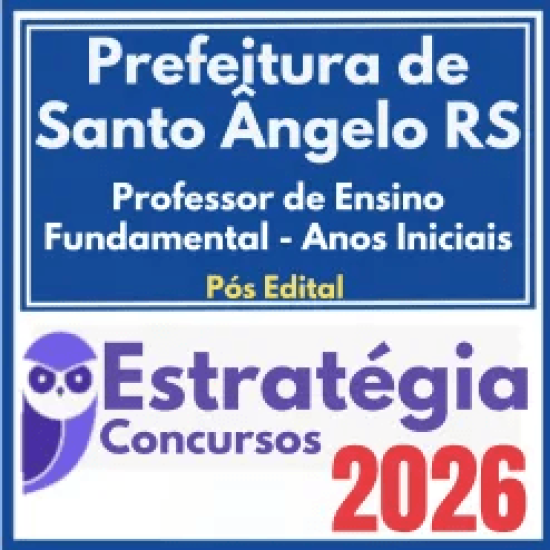 Prefeitura de Santo Ângelo RS (Professor de Ensino Fundamental – Anos Iniciais) Pós Edital – Estratégia 2026