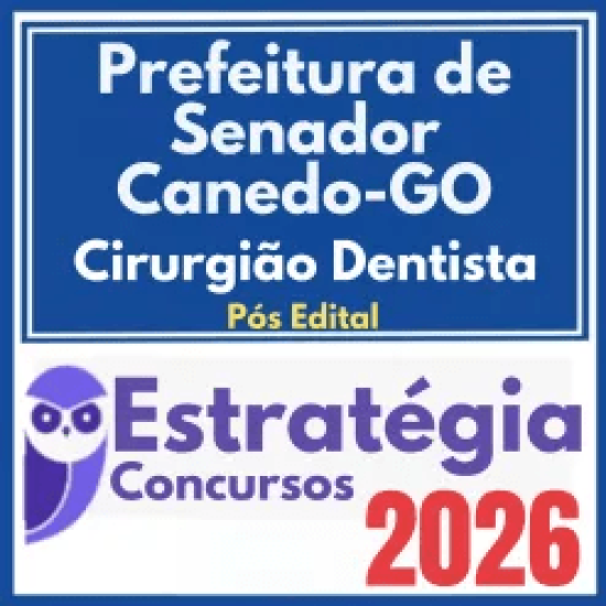 Prefeitura de Senador Canedo GO (Cirurgião Dentista) Pós Edital – Estratégia 2026