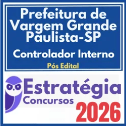 Prefeitura de Vargem Grande Paulista SP (Controlador Interno) Pós Edital – Estratégia 2026