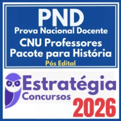 Prova Nacional Docente – PND (CNU Professores – História) – Pós Edital – Estratégia 2026