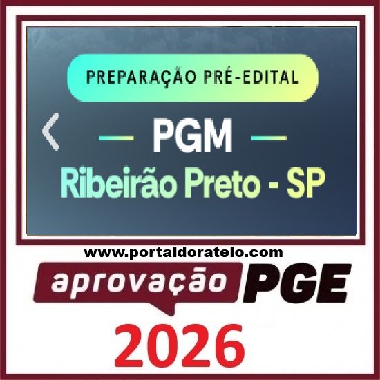 Rateio de Curso PREPARAÇÃO PRÉ EDITAL - PGM RIBEIRÃO PRETO-SP Aprovação PGE 2026