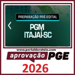 Rateio de Curso PREPARAÇÃO PRÉ EDITAL – PGM ITAJAÍ-SC Aprovação PGE 2026