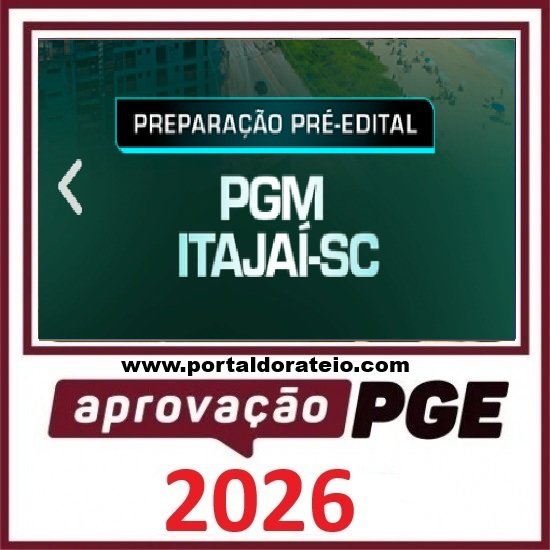 Rateio de Curso PREPARAÇÃO PRÉ EDITAL – PGM ITAJAÍ-SC Aprovação PGE 2026