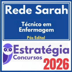 Rede Sarah (Técnico em Enfermagem) Pós Edital – Estratégia Concursos 2026