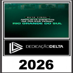 RETA FINAL ANALISTA (DIREITO) DA POLÍCIA PENAL RIO GRANDE DO SUL PP-RS- Dedicação Delta Pós Edital 2026