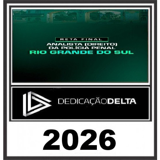 RETA FINAL ANALISTA (DIREITO) DA POLÍCIA PENAL RIO GRANDE DO SUL PP-RS- Dedicação Delta Pós Edital 2026