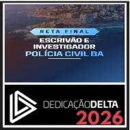 RETA FINAL - ESCRIVÃO E INVESTIGADOR DE POLÍCIA CIVIL BAHIA Dedicação Delta Pós Edital 2026