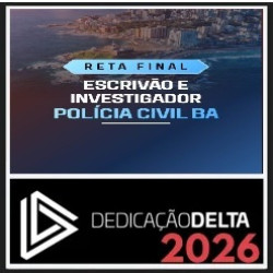 RETA FINAL - ESCRIVÃO E INVESTIGADOR DE POLÍCIA CIVIL BAHIA Dedicação Delta Pós Edital 2026
