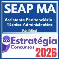 SEAP MA (Assistente Penitenciário – Técnico Administrativo) Pós Edital – Estratégia 2026