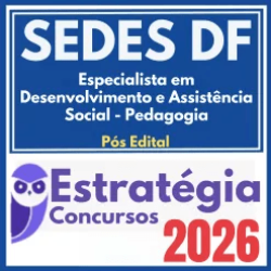 SEDES DF (Especialista em Desenvolvimento e Assistência Social (EDAS) – Pedagogia) Pós Edital – Estratégia 2026