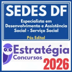 SEDES DF (Especialista em Desenvolvimento e Assistência Social (EDAS) – Serviço Social) Pós Edital – Estratégia 2026
