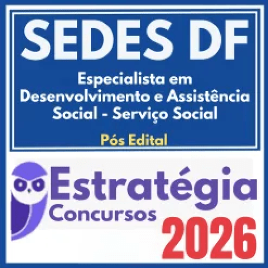 SEDES DF (Especialista em Desenvolvimento e Assistência Social (EDAS) – Serviço Social) Pós Edital – Estratégia 2026