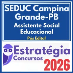 SEDUC Campina Grande PB (Assistente Social Educacional) Pós Edital – Estratégia 2026