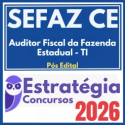 SEFAZ CE (Auditor Fiscal da Fazenda Estadual – TI) Pós Edital – Estratégia 2026