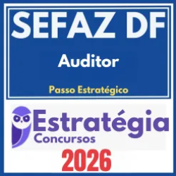SEFAZ DF (Auditor Fiscal + Passo) Estratégia 2026