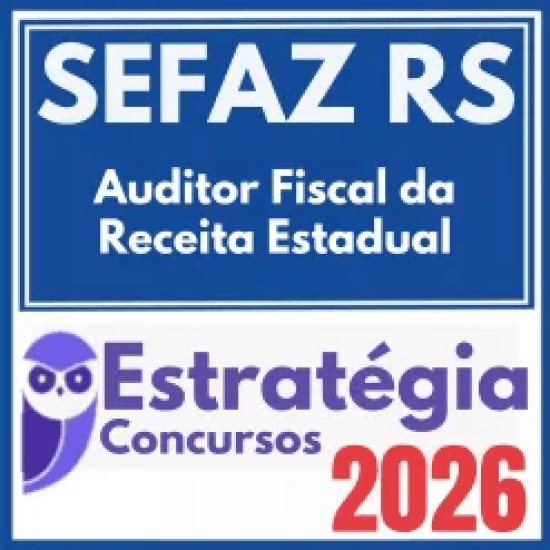 SEFAZ RS (Auditor Fiscal da Receita Estadual) Estratégia 2026