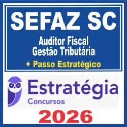 SEFAZ SC (Auditor Fiscal – Gestão Tributária + Passo) Estratégia 2026
