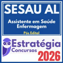 SESAU AL (Assistente em Saúde – Enfermagem) Pós Edital – Estratégia 2026