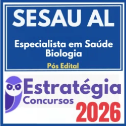 SESAU AL (Especialista em Saúde – Biologia) Pós Edital – Estratégia 2026