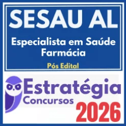 SESAU AL (Especialista em Saúde – Farmácia) Pós Edital – Estratégia 2026