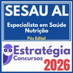 SESAU AL (Especialista em Saúde – Nutrição) Pós Edital – Estratégia 2026