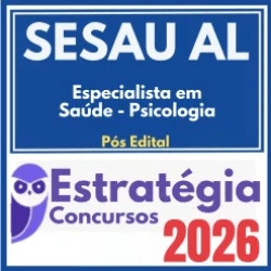 SESAU AL (Especialista em Saúde – Psicologia) Pós Edital – Estratégia 2026